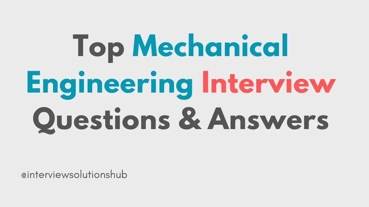 Top Mechanical Engineering Interview Questions & Answer